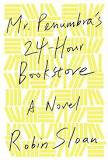 Mr. Penumbra's 24-Hour Bookstore by Robin Sloan