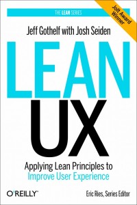 Lean UX - Apply Lean Principles to Improve User Experience