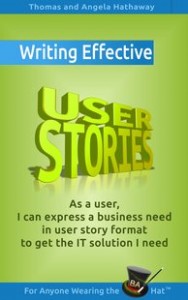 5 Rules for Writing Effective User Stories by Thomas and Angela Hathaway