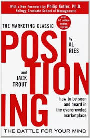 Positiong: The  Battle For Your Mind by Al Ries and Jack Trout