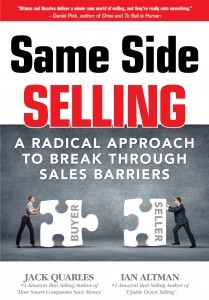 Same Side Selling: A Radical Approach to Break Through Sales Barriers by Jack Quarles and Ian Altman