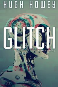 Glitch by Hugh Howey