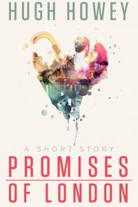 Promises of London by Hugh Howey