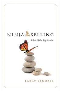 Ninja Selling: Subtle Skills, Big Results by Larry Kendall book cover image