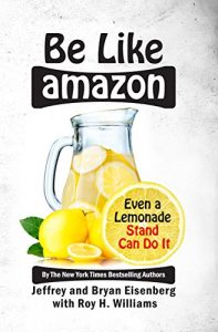 Be Like Amazon: Even a Lemonade Stand Can Do It book cover