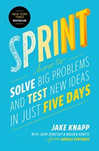 Book cover for Sprint: How to Solve Big Problems and Test New Ideas in Just Five Days by Jake Knapp