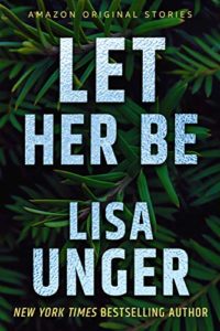 Book cover for Let Her Be by Lisa Unger (Amazon Hush Collection)