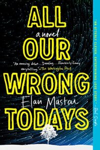 Book cover for All Our Wrong Todays by Elan Mastai