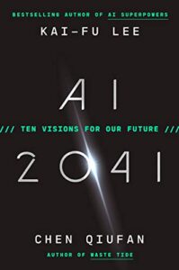 Book cover for AI 2041 by Kai-Fu Lee and Chen Qiufan