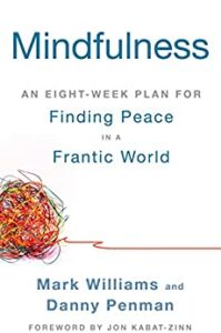 Book cover for Mindfulness: An Eight-Week Plan for Finding Peace in a Frantic World by Mark Williams and Dr. Danny Penman