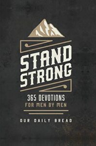 Book cover for Stand Strong: 365 Devotions for Men by Men by Our Daily Bread Ministries