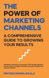 Book cover for The Power of Marketing Channels by Priyesh Dhorajiwala